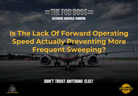 Is The Lack Of Forward Operating Speed Of Your FOD Sweeping System Actually Preventing More Frequent Sweeping (CA)